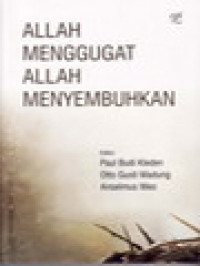 Image of Allah Menggugat Allah Menyembuhkan / Paulus Budi Kleden, Otto Gusti Madung, Ansel Meo (Editor)