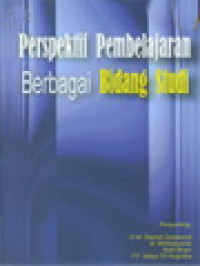 Image of Perspektif Pembelajaran Berbagai Bidang Studi / A.M. Slamet Soewandi, B. Widharyanto, Barli Bram, Y.F. Setya Tri Nugraha (Editor)