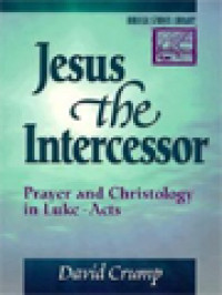 Image of Jesus The Intercessor: Prayer And Christology In Luke-Acts