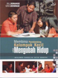 Image of Membina Pembimbing Kelompok Kecil Untuk Mengubah Hidup: Panduan Praktis Untuk Pembina Dan Gembala Pembimbing Kelompok Kecil