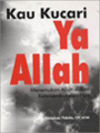 Image of Kau Kucari Ya Allah: Menemukan Allah Dalam Ketersembunyian-Nya