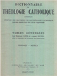 Image of Dictionnaire De Théologie Catholique - Tables Générales: Essence - Fidele; Fidélité - Garrigou-Lagrange; Garrigou-Lagrange - Hefele; Hefner - Innocent XII; Innocent XII - Jésuites; Table Analytique