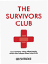 Image of The Survivors Club: Kunci Bertahan Hidup Dalam Kondisi Darurat Dan Bahaya Dalam Hidup Anda