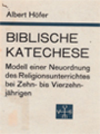 Image of Biblische Katechese: Modell Einer Neuordnung Des Religionsunterrichtes Bei Zehn-Bis Vierzehnjährigen