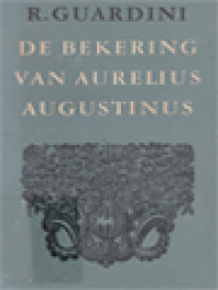 Image of De Bekering Van Aurelius Augustinus: De Innerlijke Ontwikkeling In Zijn 'Belijdenissen'