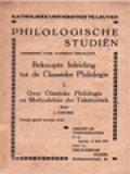 Philologische Studiën: Beknopte Inleiding Tot De Classieke Philologie I. Over Classieke Philologie En Methodeleer Der Tekstcritiek