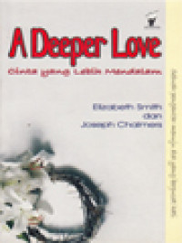 Image of A Deeper Love: Cinta Yang Lebih Mendalam, Sebuah Pengantar Menuju Doa Yang Berpusat Hati