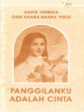 Santa Theresia Dari Kanak-Kanak Yesus: Panggilanku Adalah Cinta - Santa Teresa Dari Lisieux Dan Hidup Rohani Kristiani (1-17)