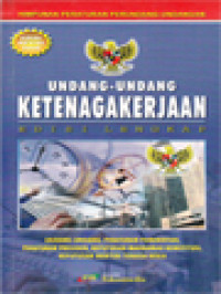 Image of Undang-Undang Ketenagakerjaan: Undang-Undang, Peraturan Pemerintah, Peraturan Presiden, Keputusan Mahkamah Konstitusi, Keputusan Menteri Tenaga Kerja