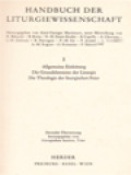 Handbuch Der Liturgiewissenschaft I: Allgemeine Einleitung Die Grundelemente Der Liturgie Die Theologie Der Liturgischen Feier