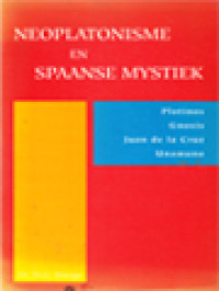 Image of Neoplatonisme En Spaanse Mystiek: Plotinos, Gnosis, Juan De La Cruz, Unamuno