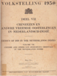 Image of Volkstelling 1930 - Deel VII, Chineezen En Andere Vreemde Oosterlinglen In Nederlandsch-Indië: Census Of 1930 In Netherlands India- Vol.VII Chinese And Other Non-Indigenous Orientals In The Netherlands Indies