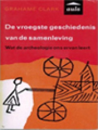 Image of De Vroegste Geschiedenis Van De Samenleving: Wat De Archeologie Ons Ervan Leert