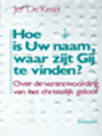 Image of Hoe Is Uw Naam, Waar Zijt Gij Te Vinden?: Over De Verantwoording Van Het Christelijk Geloof