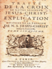 Image of Traité De La Croix De Notre Seigneur Jesus-Christ; Ou Explication Du Mystere De La Passion De N. S. Jesus-Christ XIII