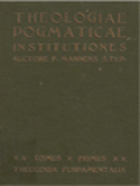 Image of Theologiae Dogmaticae Institutiones I: Theologia Fundamentalis, Complectens: Tractatus De Vera Religione, De Fontibus Revelationis, De Ecclesia Christi, De Fide Divina