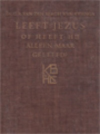 Image of Leeft Jezus Of Heeft Hij Alleen Maar Geleefd?: Een Studie Over Het Dogma Der Historiciteit