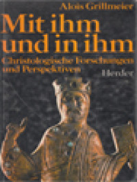 Image of Mit Ihm Und In Ihm: Christologische Forschungen Und Perspektiven