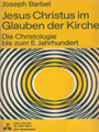 Image of Jesus Christus Im Glauben Der Kirche: Die Christologie Bis Zum 5. Jahrhundert