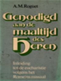 Image of Genodigd Aan De Maaltijd Des Heren: Inleiding Tot De Eucharistie Volgens Het Romeins Missaal