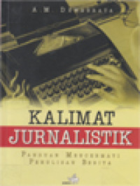 Image of Kalimat Jurnalistik: Panduan Mencermati Penulisan Berita