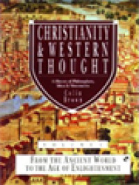 Image of Christianity & Western Thought, A History Of Philosophers, Ideas & Movement I: From The Ancient World To The Age Of Enlightenment