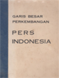 Image of Garis Besar Perkembangan Pers Indonesia