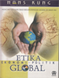 Image of Etika Ekonomi-Politik Global: Mencari Visi Baru Bagi Kelangsungan Agama Di Abad XXI