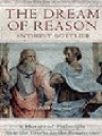 Image of The Dream Of Reason: A History Of Philosophy From The Greeks To The Renaissance