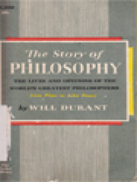 Image of The Story Of Philosophy: The Lives And Opinions Of The World's Greatest Philosophers