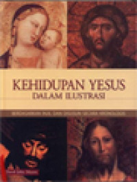 Image of Kehidupan Yesus Dalam Ilustrasi: Berdasarkan Injil Dan Disusun Secara Kronologis