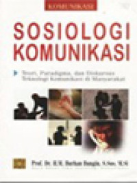 Image of Sosiologi Komunikasi: Teori, Paradigma Dan Diskursus Teknologi Komunikasi Di Masyarakat