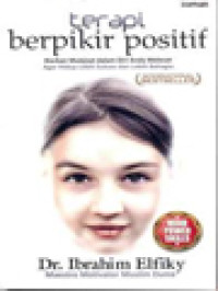 Image of Terapi Berpikir Positif: Biarkan Mukjizat Dalam Diri Anda Melesat Agar Hidup Lebih Sukses Dan Lebih Bahagia