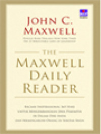 Image of The Maxwell Daily Reader: Bacaan Inspirasional 365 Hari Untuk Mengembangkan Jiwa Pemimpin Di Dalam Diri Anda Dan Memengaruhi Orang Di Sekitar Anda
