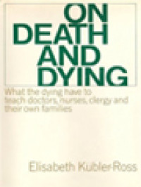 Image of On Death And Dying: What The Dying Have To Teach Doctors, Nurses, Clergy And Their Own Families