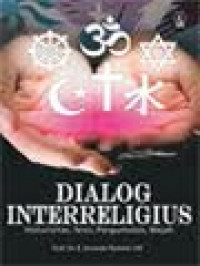 Image of Dialog Interreligius: Historisitas, Tesis, Pergumulan, Wajah