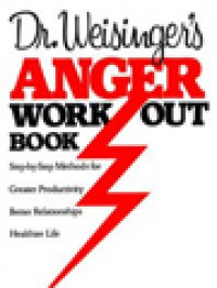 Image of Dr. Weisinger's Anger Work-Out Book: Step By Step Methods For Greater Productivity Better Relationships Healthier Life