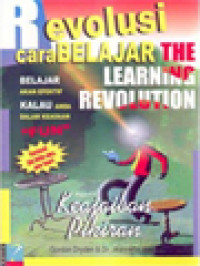 Image of Revolusi Cara Belajar (The Learning Revolution): Belajar Akan Efektif Kalau Anda Dalam Keadaan 