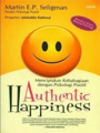 Image of Authentic Happiness: Menciptakan Kebahagiaan Dengan Psikologi Positif