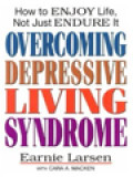 Overcoming Depressive Living Syndrome: How To Enjoy Life, Not Just Endure It