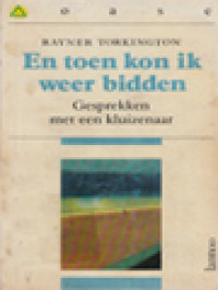 Image of En Toen Kon Ik Weer Bidden: Gesprekken Met Een Kluizenaar