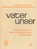 Vater Unser: Das Gebet Der Christenheit Mitte Von Frömmigkeit Und Leben. Gebets Und Lebensordnung Des Christen Nach Mt 6, 1-18 Und Lk 10, 25-11,13.