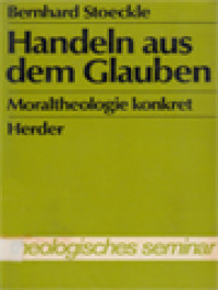 Image of Handeln Aus Dem Glauben: Moraltheologie Konkret