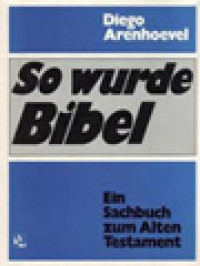 Image of So Wurde Bibel: Ein Sachbuch Zum Alten Testament