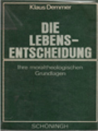 Image of Die Lebensentscheidung: Ihre Moraltheologischen Grundlagen