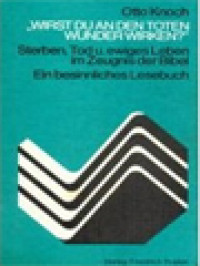 Image of »Wirst Du An Den Toten Wunder Wirken?«: Sterben, Tod Und Ewiges Leben Im Zeugnis Der Bibel (Ein Besinnliches Lesebuch)