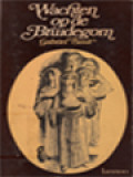 Wachten Op De Bruidegom: Wat Verkondigt En Wat Vraagt Het Evangelie?