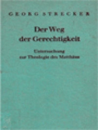 Image of Der Weg Der Gerechtigkeit: Untersuchung Zur Theologie Des Matthäus