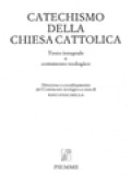 Catechismo Della Chiesa Cattolica: Testo Integrale E Commento Teologico / Rino Fisichella (A cura)