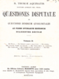 Image of Quæstiones Disputatæ Et Quæstiones Duodecim Quodlibetales: Ad Fidem Optimarum Editionum Diligenter Recusæ, Volumen II. De Malo. - De Spiritualibus Creaturis. - De Anima. - De Unione Verbi Incarnati. - De Virtutibus in Communi. - De Caritate. - De Correctione Fraterna. - De Spe. - De Virtutibus Cardinalibus.